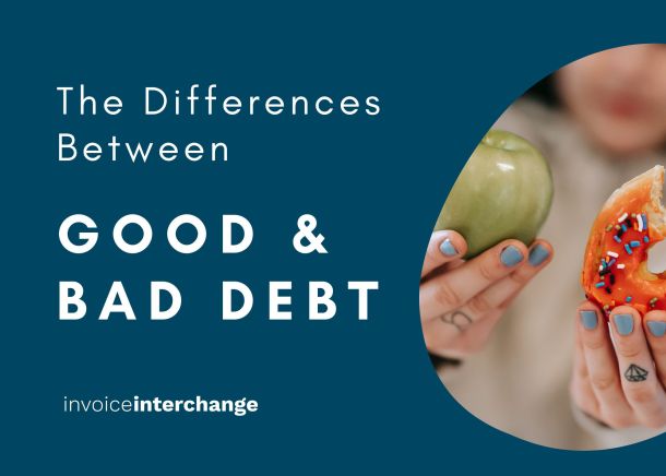 Do You Know Whether Your Business Has Good Debt or Bad Debt?