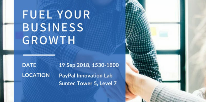 text: Fuel your business growth Date: 19 September, 2018, 1530-1800 Location PayPal Innovation Lab Suntec Tower 5 Level 7.