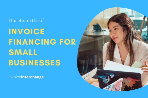 The Benefits of Invoice Financing for Small Businesses