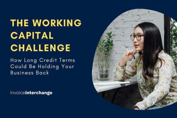 The Working Capital Challenge: How Long Credit Terms Could Be Holding Your Business Back