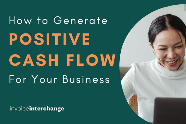 How to Generate a Positive Cash Flow For Your Business