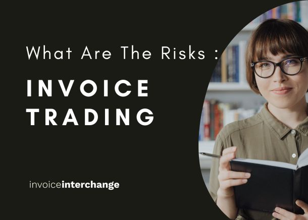 What are the Risks When Investing in Invoice Trading