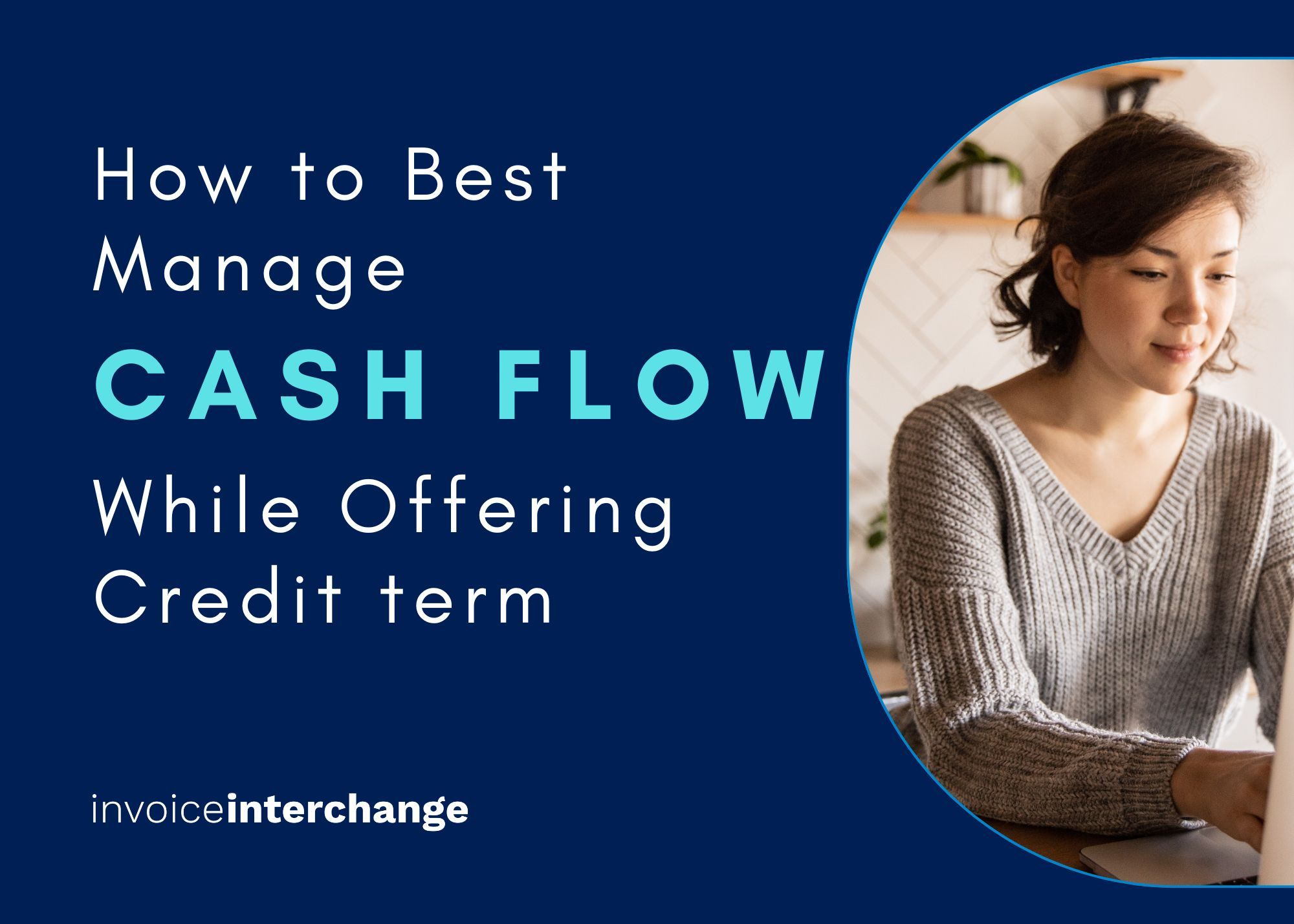 How to Best Manage Your Business Cash Flow While Offering Credit Terms to Your Customer?