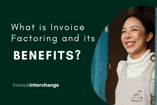What is Invoice Factoring and Its Benefits?